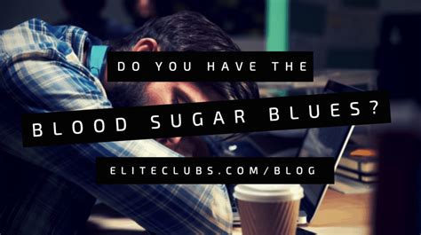 Do You Have The Blood Sugar Blues Elite Sports Clubs