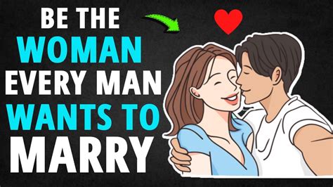 How To Be The Woman Every Man Wants To Marry Youtube