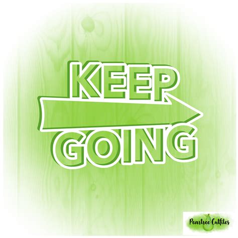 Keep Going Peartree Cutfiles