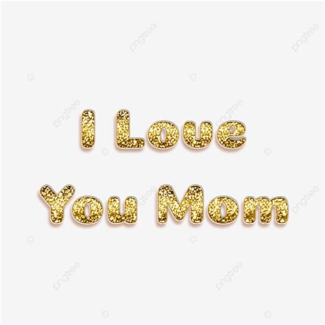 I Love You Mom Png Picture Glitter I Love You Mom Png Gold Grain