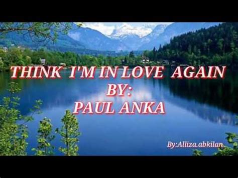 THINK I M IN LOVE AGAIN With Lyrics By Paul Anka YouTube