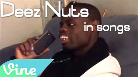 Deez Nuts In Songs Vine Compilation YouTube