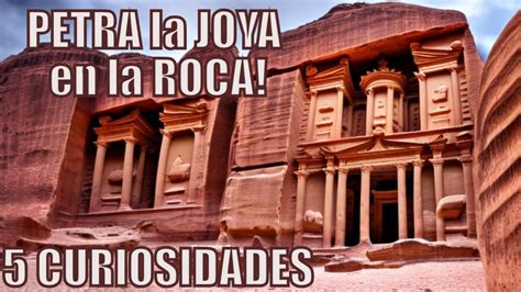 5 CURIOSIDADES de PETRA: el TESORO escondido en el corazón del DESIERTO