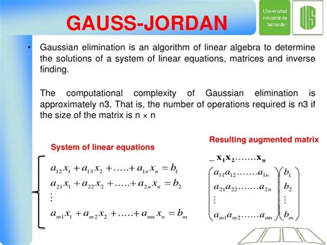 Gauss jordan elimination method is a method to solve large linear equation numerically. Gauss jordan