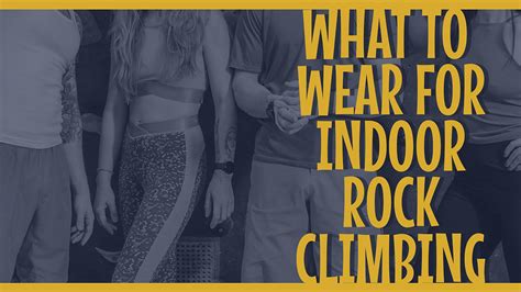 What To Wear Indoor Rock Climbing