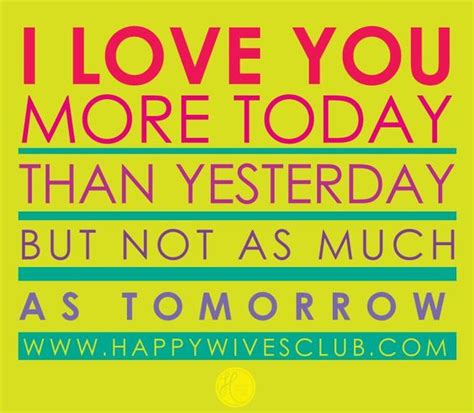 Maybe you would like to learn more about one of these? I love you more today than yesterday but not as much as tomorrow. #Love #Quote | Love Quotes ...
