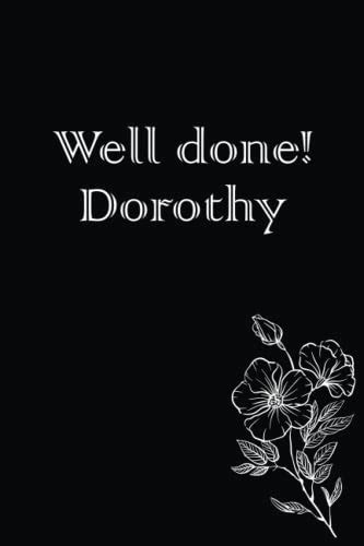 Well Done Dorothy Black Notebook Journal With White Flowers For Dorothy As A Birthday T