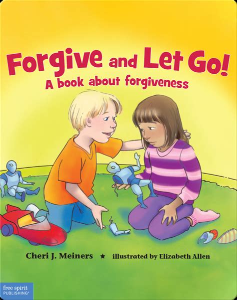 Forgive And Let Go A Book About Forgiveness Childrens Book By Cheri