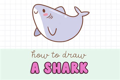 How To Draw A Cute Shark Easy Step By Step For Kids
