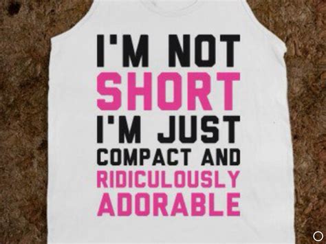 Pin By Mark Gepner On T Shirts With Images Funny Quotes Short Girl