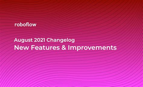 Roboflow Changelog August 2021