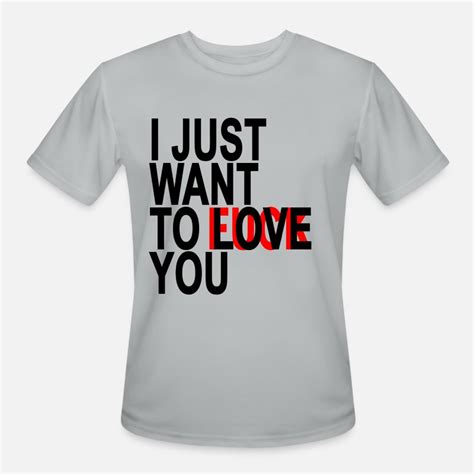 Shop I Just Want To Love Fuck You T Shirts Online Spreadshirt