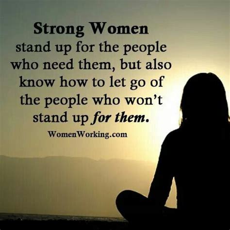 Strong Women Know Who To Stand Up For And Who To Let Go Of