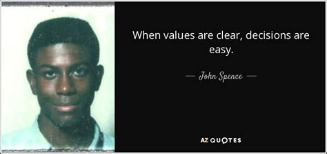 John Spence Quote When Values Are Clear Decisions Are Easy