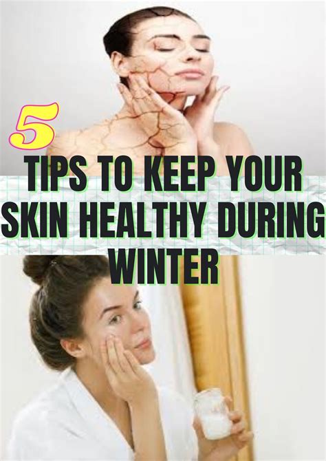 5 Tips On How To Keep Your Skin Healthy During Winter Healthy Skin