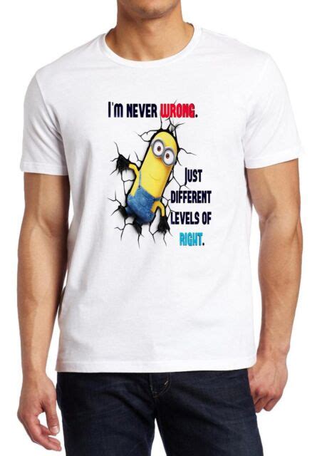Despicable Me Minions Never Wrong Right Funny Minion Parody Shirt
