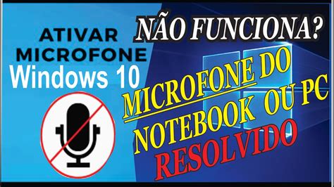 Como Ativar O Microfone No Windows Em Notebook E Pc Youtube