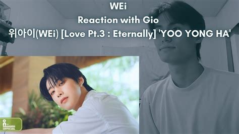 Wei Reaction With Gio Wei Love Pt Eternally Yoo Yong Ha Youtube
