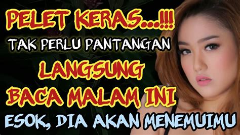 Pelet Keras Sekali Baca Dia Akan Menemuimu Esok Pagi Pengasihan Cinta