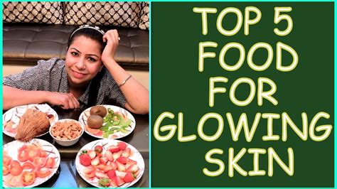 Skin Care 5 Foods For Glowing Skin Healthy And Super Foods Diets For