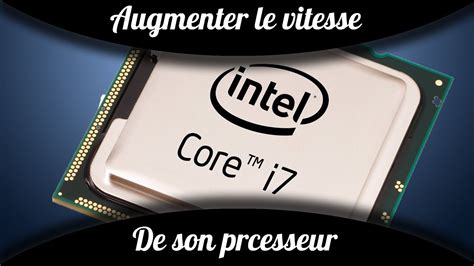 Comment augmenter le processeur d un ordinateur La réponse est sur