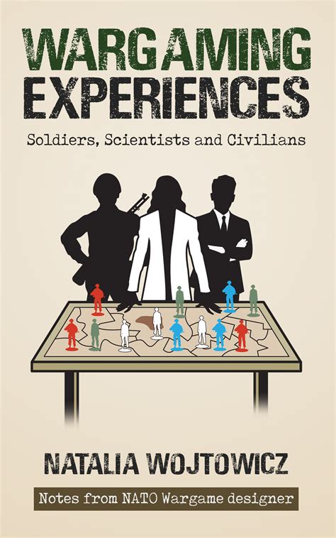 Wargaming Experiences Soldiers Scientists And Civilians By Natalia