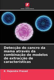 Detec O Do Cancro Da Mama Atrav S Da Combina O De Modelos De Extrac