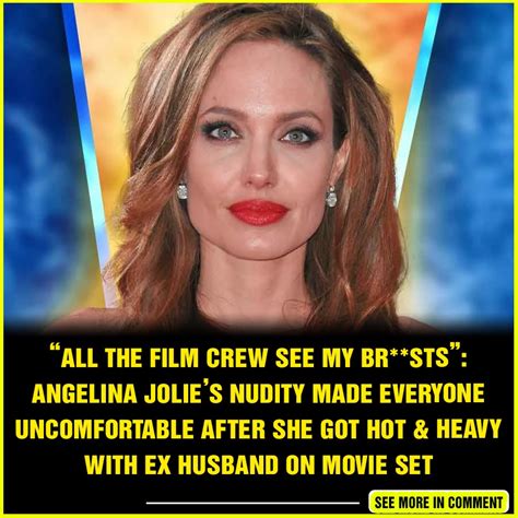 “all the film crew see my br sts” angelina jolie s nudity made everyone uncomfortable after
