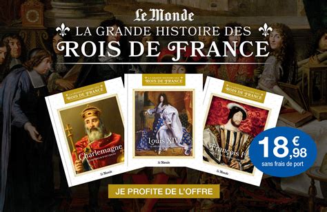 La Grande Histoire Des Rois De France Retrouvez La Collection Tous