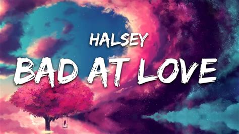 Original lyrics of bad at love song by halsey. Halsey - Bad At Love (Lyrics) - YouTube