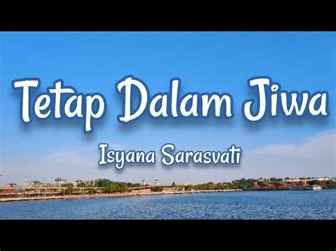 Tetap Dalam Jiwa Isyana Sarasvati Lyrics Youtube