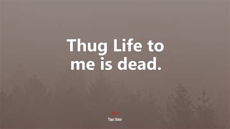 605790 Thug Life To Me Is Dead Tupac Shakur Quote 4k Wallpaper