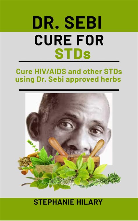 Dr Sebi Cure For Stds Cure Hivaids And Other Stds Using Dr Sebi