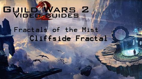 Guild Wars 2 How To Do Fractals Of The Mist Cliffside Fractal Youtube