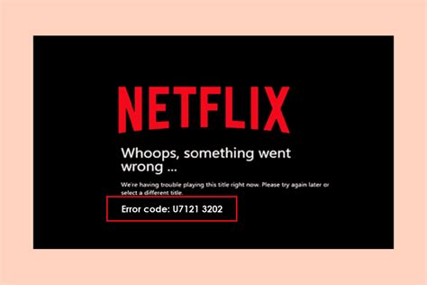 Fix Error Code U7121 3202 In Netflix Techcult