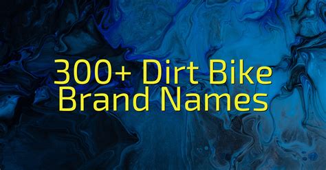 300 Dirt Bike Brand Names 2024 Cool Name Finds