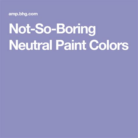 27 Expert Approved Neutral Paint Colors And How To Use Them Neutral