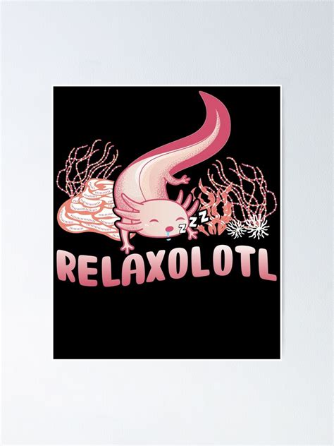 Axolotl Cute Mexican Salamander Relaxolotl Poster By Cp Designs