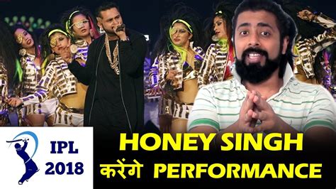 Yo Yo Honey Singh Back Performs Live Ipl 2018 Closing Ceremony Youtube
