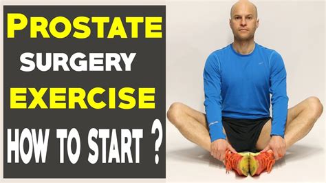 Prostate Surgery Exercise How To Start Exercise After Prostate