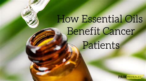 How Essential Oils Benefit Cancer Patients Pain Revealed