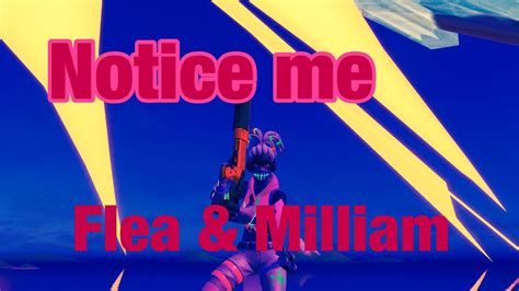Flea And Milliam Pls Notice Me Fortnite Montage Youtube