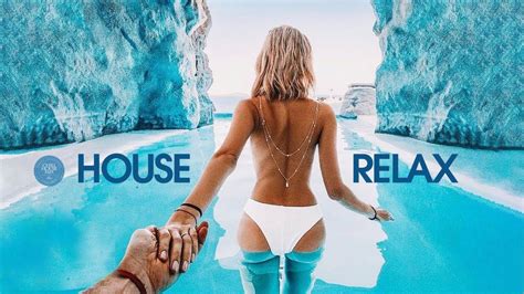 house relax 2021 new and best deep house music chill out mix 114 youtube