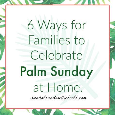 Sun Hats And Wellie Boots 6 Ways For Families To Celebrate Palm Sunday