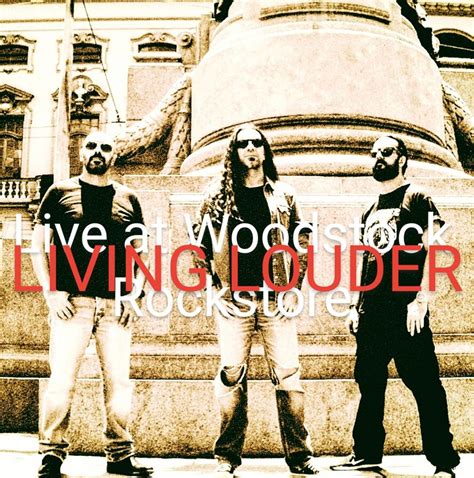 Living Louder Live At Woodstock Rockstore