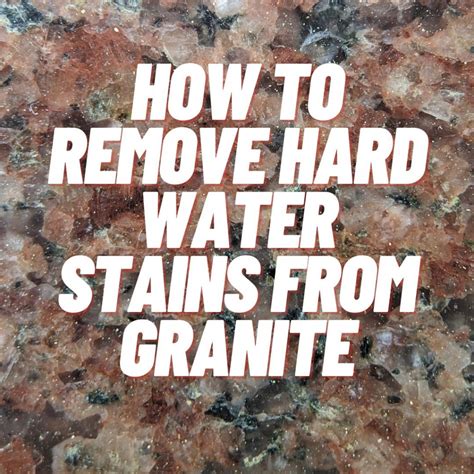 How To Remove Hard Water Stains From Granite A Guide