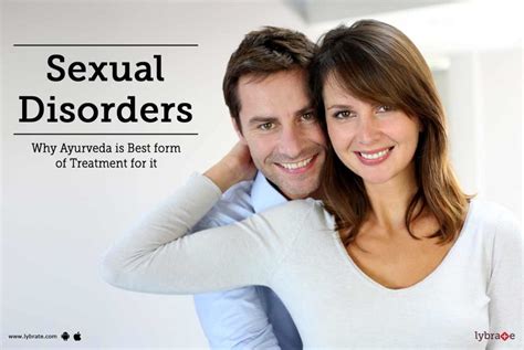 sexual disorders why ayurveda is best form of treatment for it by dr malhotra ayurveda