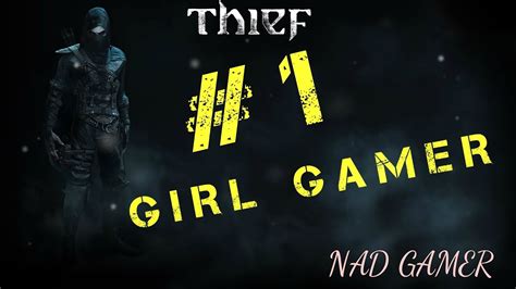 Nad Gamer Thief 1 Girl Gamer Youtube