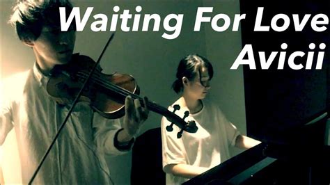 Waiting For Love Avicii 【piano And Violin Cover】 Youtube