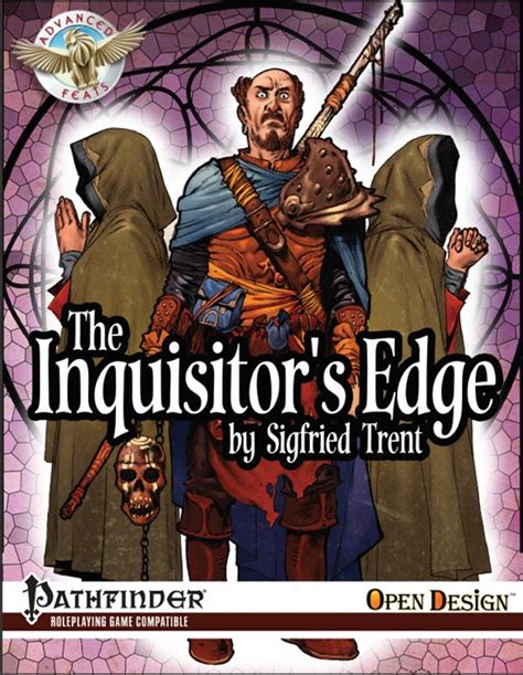 Whatever the reason, the path of the. Advanced Feats: The Inquisitor's Edge (Pathfinder RPG ...